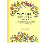 Mom Life Send Help & Snacks: A Fun Coloring Journey To Self-Worth, 30 bold and humorous designs with quotes for moms (Made For Mom)