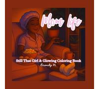 Mom Life: Still That Girl & Glowing Coloring Book