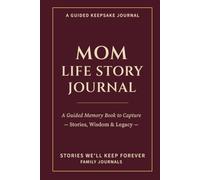 Mom Life Story Journal: A Guided Memory Book to Capture Stories, Wisdom & Legacy