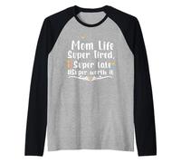 Mom Life Super Tired Super Late Super Worth It Mothers Day Camiseta Manga Raglan