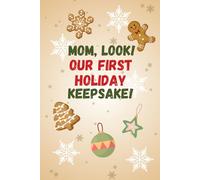 Mom, Look! Our First Holiday Keepsake!: Christmas Gift for Mom from Toddler with Age-Friendly Activities and Prompts for Mom