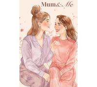 Mom & Me: A Fun and Thoughtful Journal for Daughters Aged 8-12: Bond, Laugh, and Reflect Together with Prompts, Activities, and Keepsake Memories