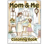 Mom & Me Coloring Book: A Collection of Loving Moments from Baby to Preschool