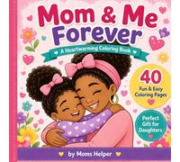 Mom & Me Forever: A Cute and Easy Mother Daughter Coloring Book - Perfect Gift for Kids, Girls & Mother’s Day