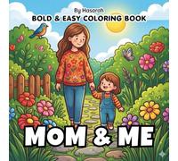 Mom & Me: Heartwarming Mother and Child Moments Coloring Book for Adults - Cozy Home Scenes, Outdoor Memories, and Relaxing Everyday Activities