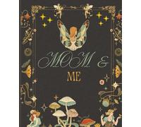 MOM & ME Journal Book: A Pass back and Forth Diary to create Memories, share stories, emotions and bond.