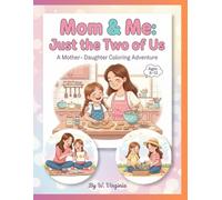 Mom & Me: Just the Two of Us: A Mother-Daughter Coloring Adventure