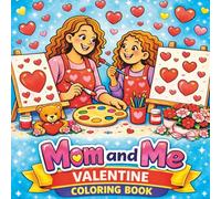 Mom & Me Valentine Coloring Book: A Sweet Coloring Book for Kids, Teens & Adults