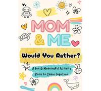 Mom & Me Would You Rather?: A Fun & Meaningful Activity Book for Kids & Parents to Share Together