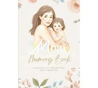 Mom Memory Book A JOURNEY OF REFLECTION AND STRENGTH.: A Guided Legacy Journal & Memory Keepsake for Busy Moms to Answer, Reflect, and Share Her Story with Love. Great Memory Journal gift for moms.