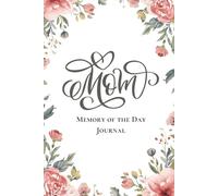 Mom: Memory of the Day Journal: Funny Parenting Keepsake to Capture Daily Quotes, Chaos, and Family Moments