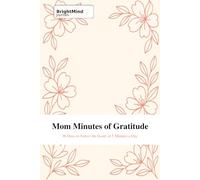 Mom Minutes of Gratitude: 90 Days to Notice the Good, in 5 Minutes a Day