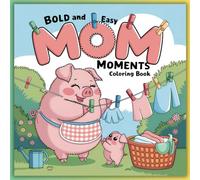 Mom Moments: A Coloring Book for Adults and Teens: A creative and heartfelt gift to celebrate Mother’s Day (COZY COLORING BOOK)