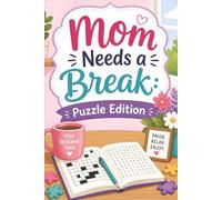 Mom Needs a Break Puzzle Edition: Puzzles with Easy-to-Read Print for Moms, Self-Care, Relaxation, and More: 55+ Puzzles, 6x9 inches: Perfect for Mother's Day, Birthdays, and Holidays