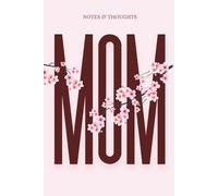 MOM Notes and Thoughts: Lined Journal for Moms | Beautiful Magnolia Floral Notebook for Writing, Gratitude & Daily Reflections | Perfect Gift for Mom, ... Day, Baby Shower, Birthday or Christmas