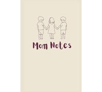 Mom Notes: Hardcover Mom Keepsake Journal | 200 Pages for Writing, Gratitude, Milestones & Mom Life Reflections | Perfect Gift for Mothers