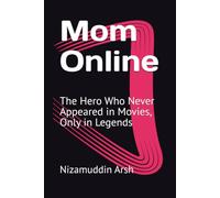 Mom Online: The Hero Who Never Appeared in Movies, Only in Legends