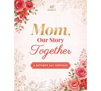 Mom, Our Story Together - A Mother’s Day Keepsake: A Mother’s Day Photo Album to Capture Special Memories for Mom