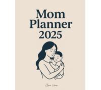 Mom Planner 2025: All-in-One Family Organizer for Pregnancy, Baby Schedule, School Planning, Budgeting, Meal Tracking & More