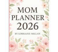 Mom planner 2026: Stay on Top of Every Task and Moment”