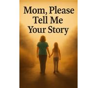 Mom, Please Tell Me Your Story