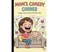 Mom’s Comedy Corner: Hilarious Mom & Kids Jokes for Nonstop Family Laughs | Funny Mom Joke Book for Teens, Kids & Adults