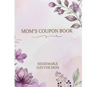 Mom’s Coupon Book: Mothers Day Gift, Gifts for Mom, Birthday Gifts for Mom