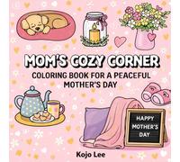 Mom’s Cozy Corner Coloring Book: Bold and Easy Designs for a Peaceful Mother’s Day