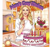 Mom’s Cozy Kitchen!: Coloring Book - A Magical Baking Adventure to Color with Love