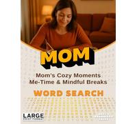 Mom’s Cozy Moments: Word Search: Me-Time & Mindful Breaks - Easy-to-Read Word Searches for Relaxed Joy (Family & Friends Word Search Series)