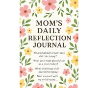 Mom’s Daily Reflection Journal: A Guided Self-Care & Gratitude page for Moms