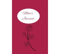 Mom’s Journal: A Beautiful Keepsake for Cherished Moments, Mother’s Day Gift Idea, 6x9" 110 lined pages