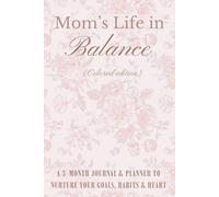 Mom’s life in balance (colored edition): Journal and planner for busy moms