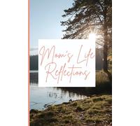 Mom’s Life Reflections: A Guided Journal for Peaceful, Mindful Motherhood