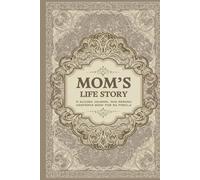 Mom’s Life Story: A Guided Journal and Memory Keepsake Book for My Family