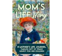 Mom’s life story: A mother’s guided journal & memory keepsake, to share memories & unique worldviews in an intimate interview. A timeless gift of family legacy for her children.
