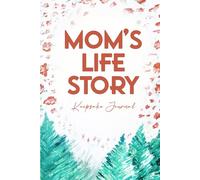 Mom’s life story: A mother’s guided journal & memory keepsake, to share memories & unique worldviews in an intimate interview. A timeless gift of family legacy for her children