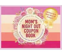 Mom’s Night Out Coupon Book For Mother’s Day & Baby Shower Gifts: The Original: 52 Weeks & More of Pampering, Self Care & Creativity for Mommy (Mother's Day Gift)