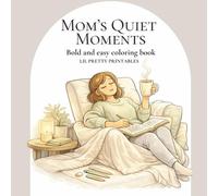 Mom’s Quiet Moments: A Cozy Coloring Book for Relaxation and Mindful Moments