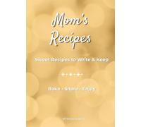 Mom’s Recipe Book: A Blank Cookbook to Write in and Preserve Family Recipes | Collect and Organize Your Favorite Recipes in One Place | Cookbook ... Pages | Mothers Day Birthday Gift for Mom