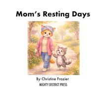 Mom’s Resting Days: A Children’s Book About Cancer, Chemotherapy, and Finding New Ways to Be Together