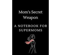 Mom’s Secret Weapon: A Notebook for Supermoms Notebook for busy moms. This stylish lined notebook is perfect for writing, planning, and staying on track.