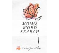 Mom’s Word Search: I Love You, Mom: Word Searches with Easy to Read Print about Kindness, Happiness, Relaxation and More | 6x9 inches, 110 pages | 55 ... Gift for Vacations, Holidays and Quiet Times