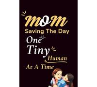 Mom Saving the Day, One Tiny Human at a Time: Blank Lined Journal Notebook Gag Gift For Moms (Funny Mum Oneliners and Quotes Inside)