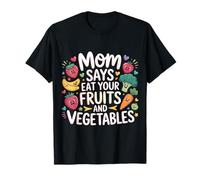 Mom Says Eat Your Fruits and Vegetables Comida Saludable |- Camiseta