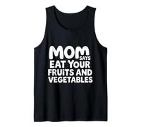 Mom Says Eat Your Fruits and Vegetables Comida Saludable |- Camiseta sin Mangas