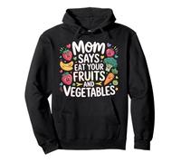 Mom Says Eat Your Fruits and Vegetables Comida Saludable |- Sudadera con Capucha