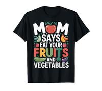 Mom Says Eat Your Fruits and Vegetables Health Food - Camiseta
