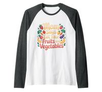 Mom Says Eat Your Fruits and Vegetables Health Food - Camiseta Manga Raglan