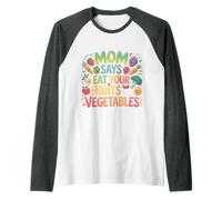 Mom Says Eat Your Fruits and Vegetables Health Food - Camiseta Manga Raglan